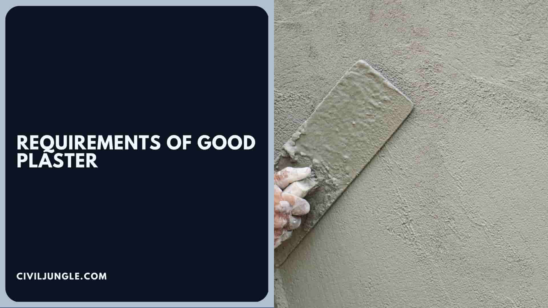 Requirements of Good Plaster