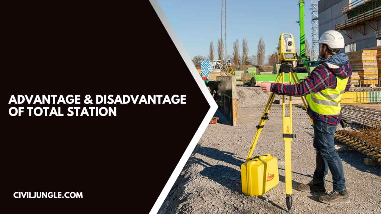 Advantage & Disadvantage of Total Station