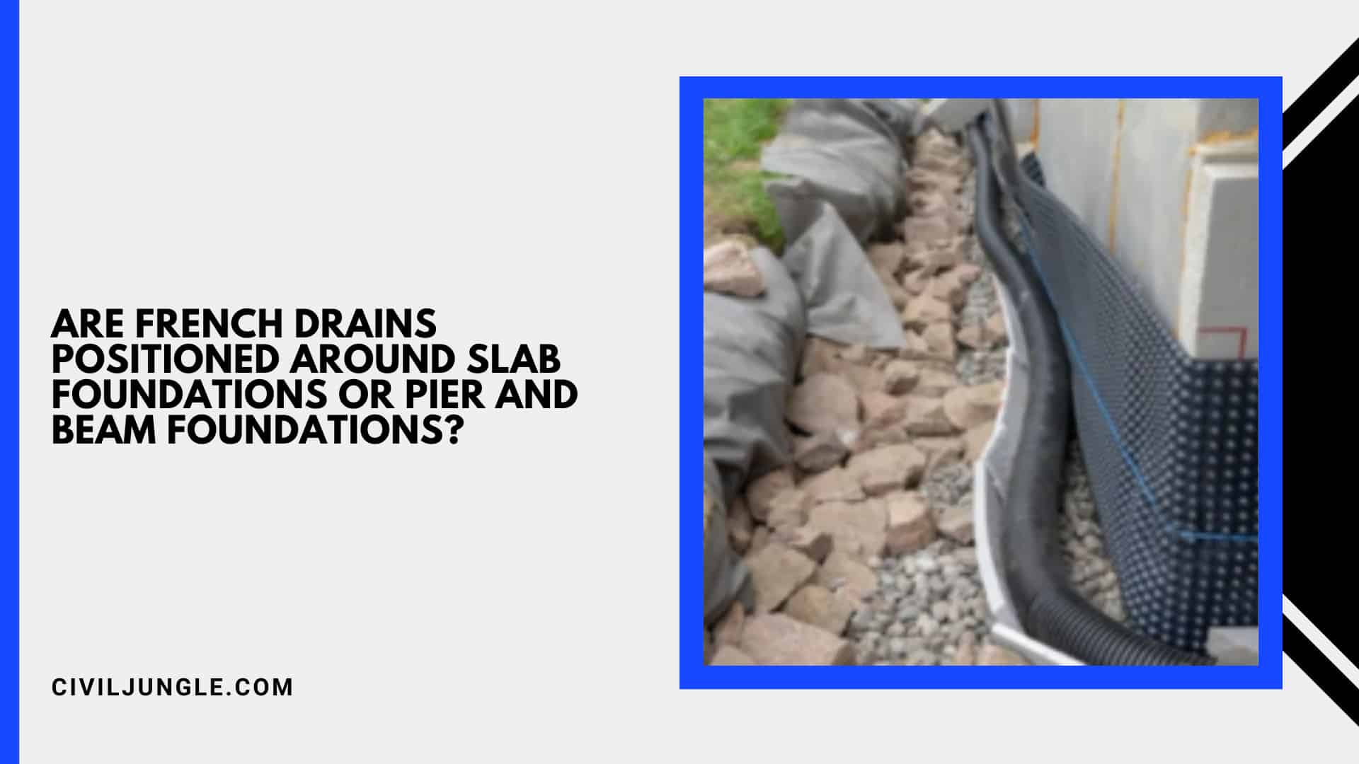 Are French Drains Positioned Around Slab Foundations or Pier and Beam Foundations?