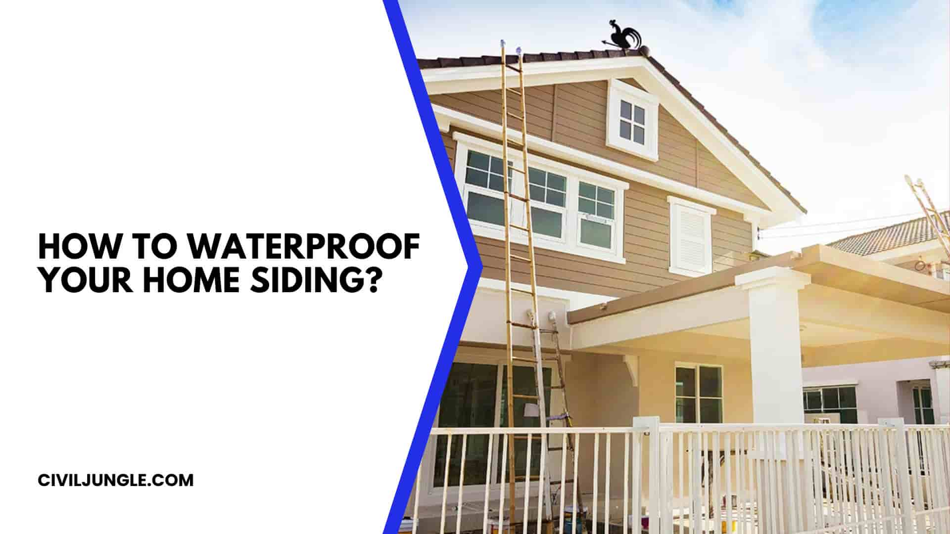 How to Waterproof Your Home Siding?