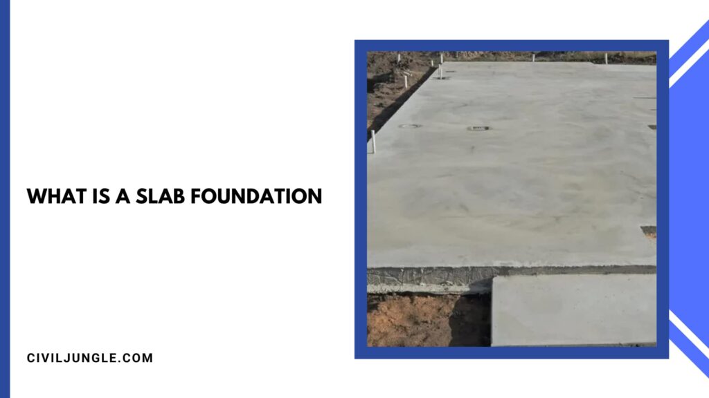 What Is a Slab Foundation