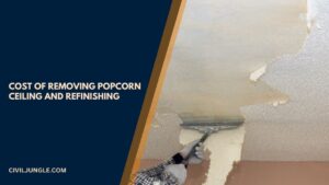 Cost of Removing Popcorn Ceiling and Refinishing