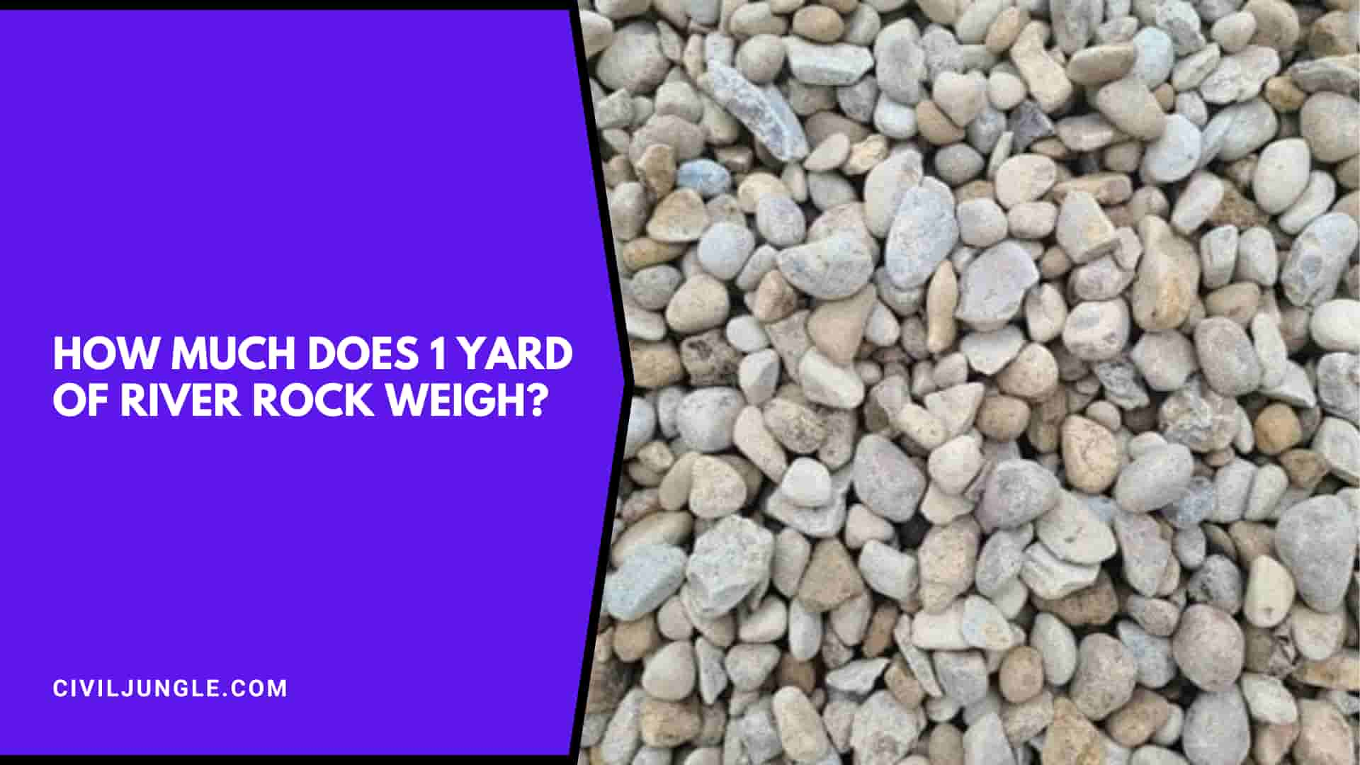 How Much Does 1 Yard of River Rock Weigh?