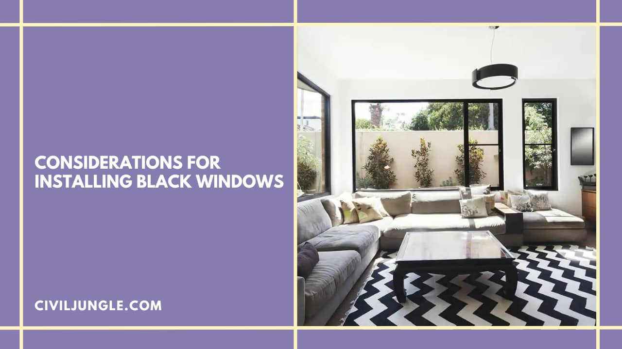 Considerations for Installing Black Windows