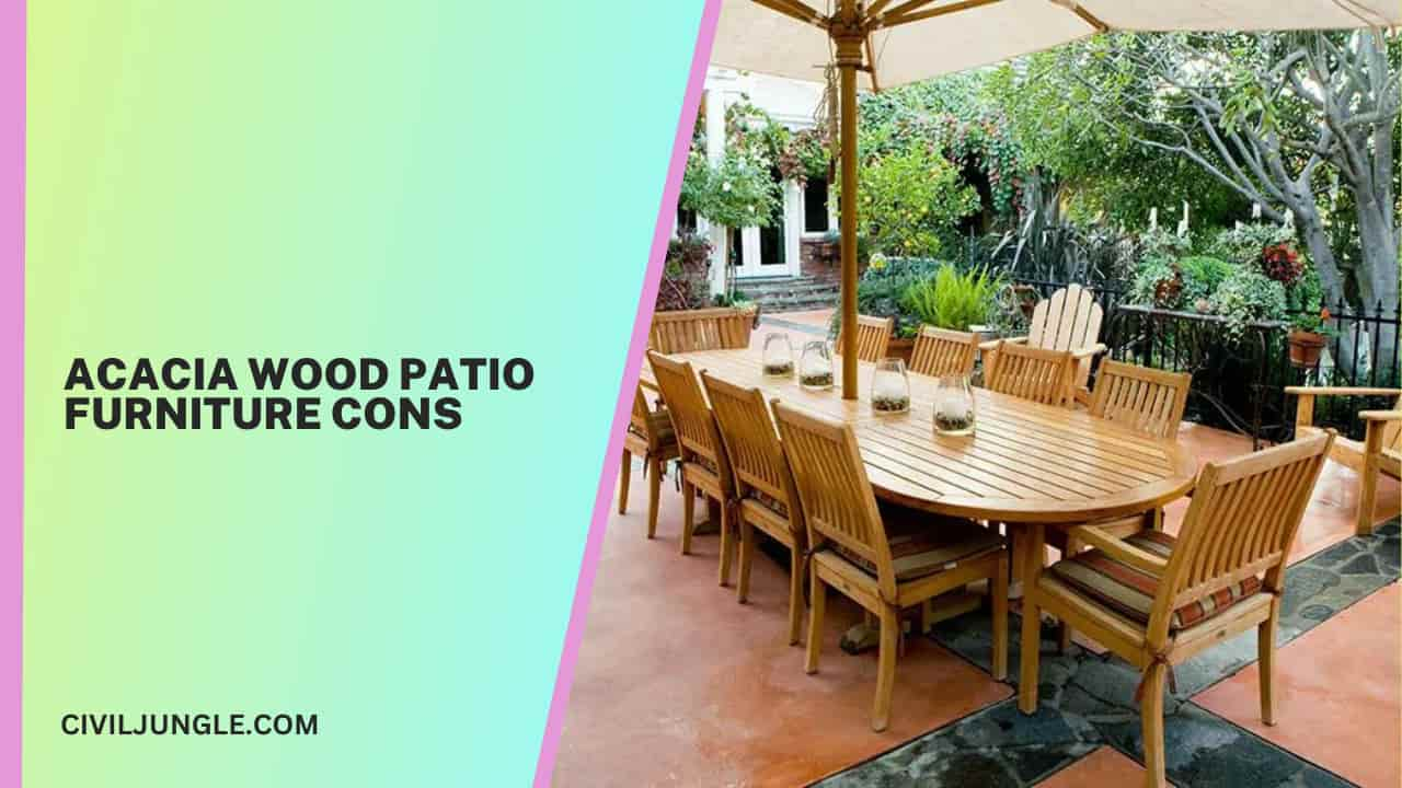 Acacia Wood Patio Furniture Cons