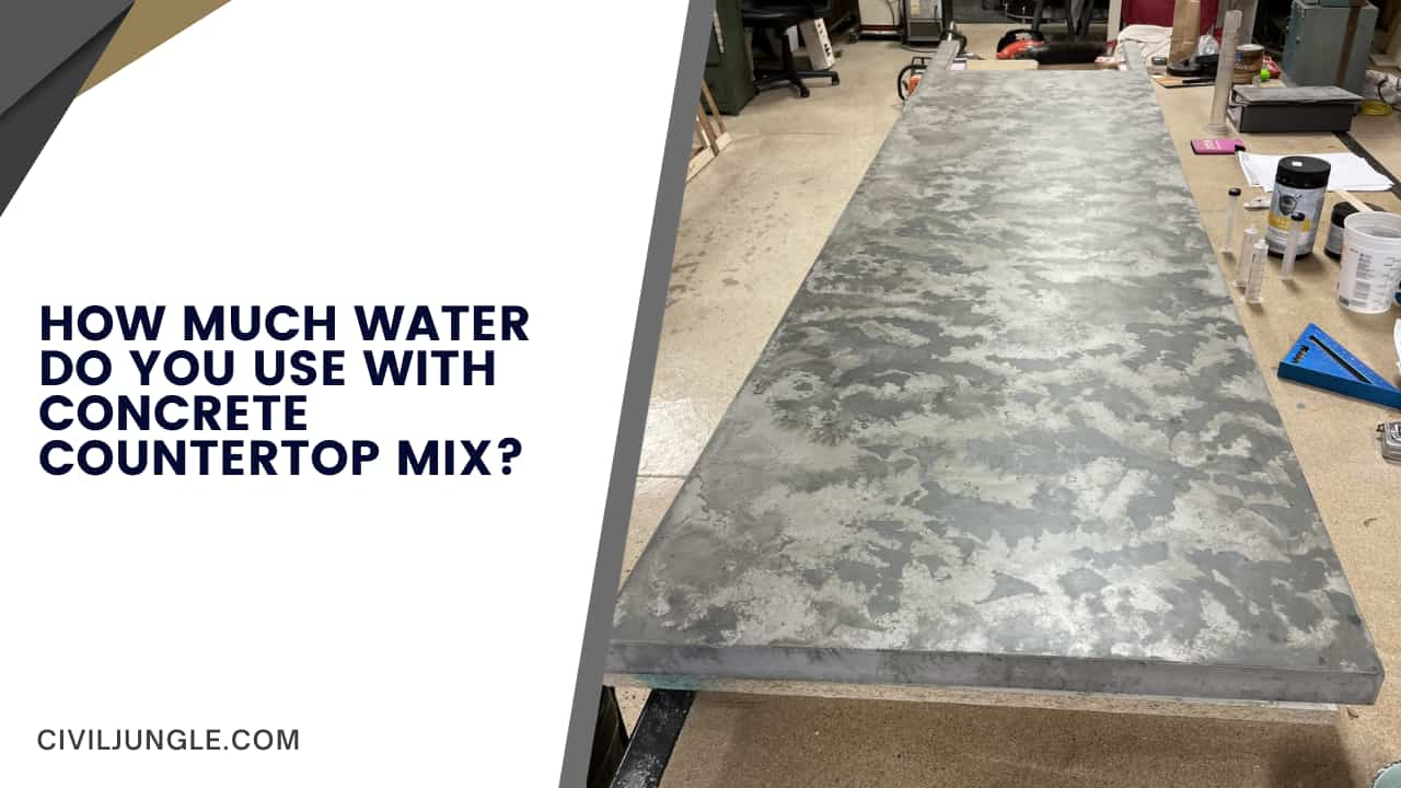 How Much Water Do You Use With Concrete Countertop Mix?