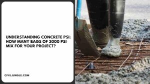 Understanding Concrete PSI: How Many Bags of 3000 PSI Mix for Your Project?