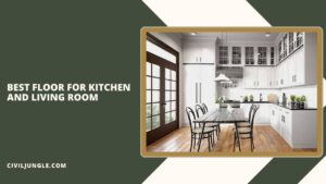 Best Floor for Kitchen and Living Room