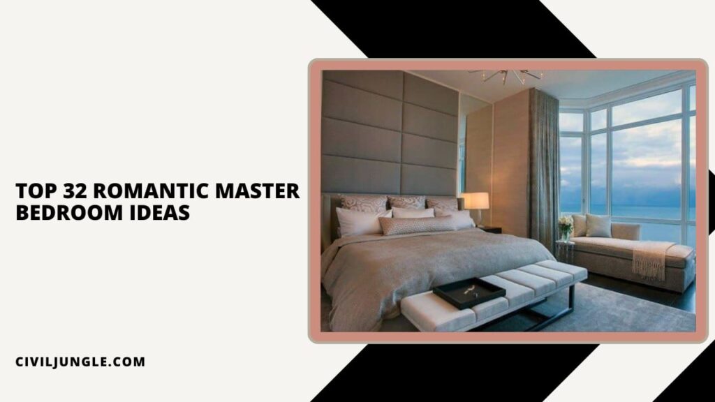 Top 32 Romantic Master Bedroom Ideas