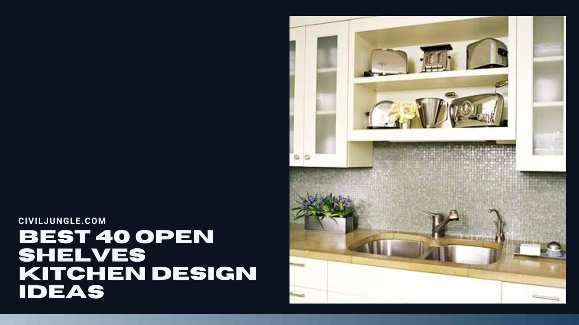 Best 40 Open Shelves Kitchen Design Ideas