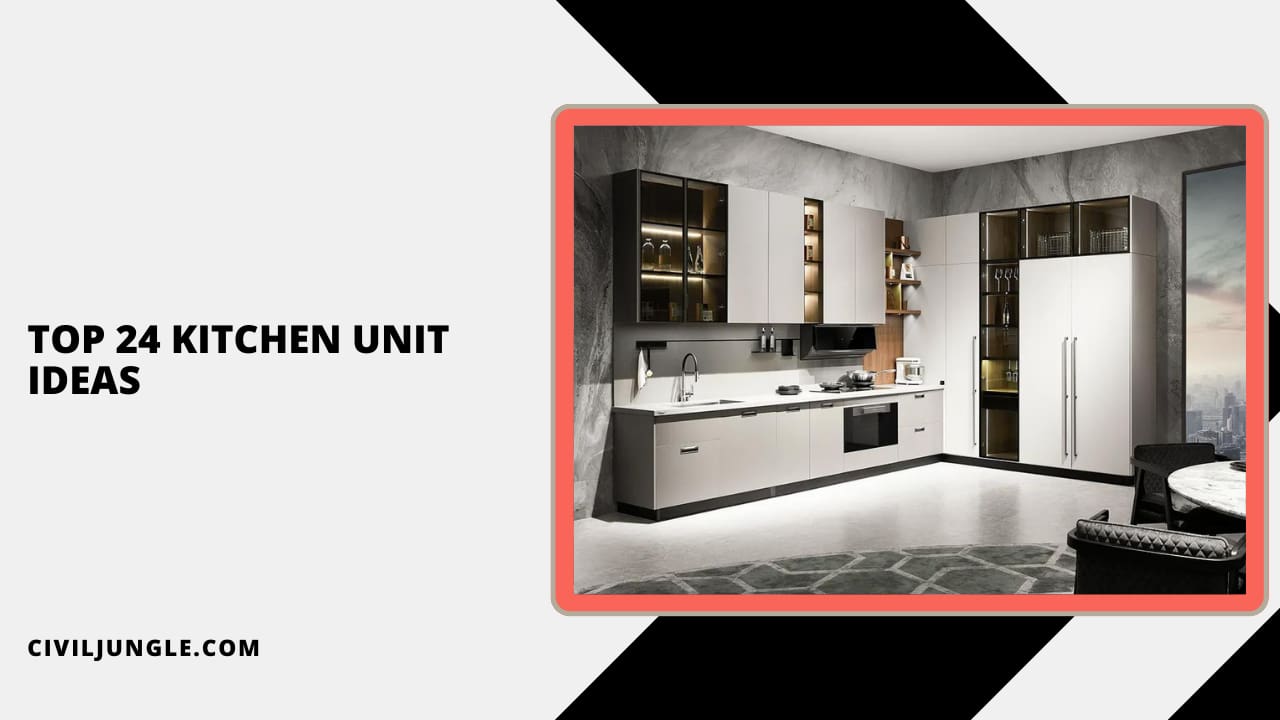 Top 24 Kitchen Unit Ideas